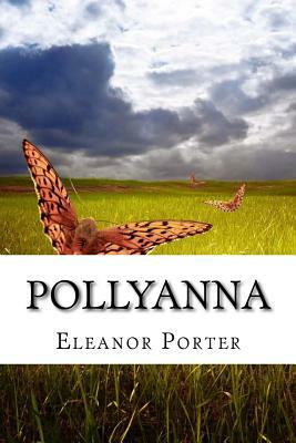 Pollyanna: (Eleanor H. Porter Classics Collection) by Eleanor Porter