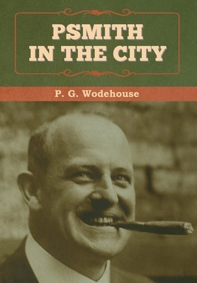 Psmith in the City by P.G. Wodehouse