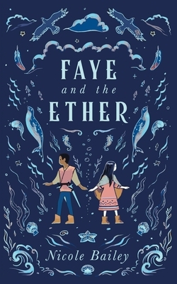 Faye and the Ether by Nicole Bailey