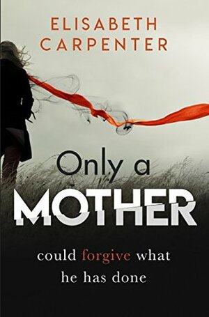 Only a Mother by Elisabeth Carpenter