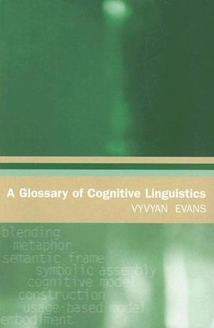 A Glossary of Cognitive Linguistics by Vyvyan Evans