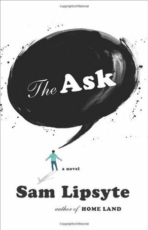 The Ask by Sam Lipsyte