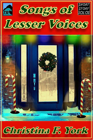 Songs of Lesser Voices-A Holiday Short Short Story by Christina F. York