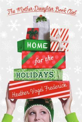 Home for the Holidays by Heather Vogel Frederick