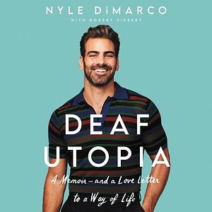 Deaf Utopia: A Memoir—and a Love Letter to a Way of Life by Nyle DiMarco