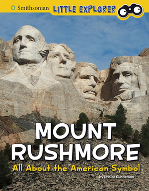 Mount Rushmore: All about the American Symbol by Jessica Gunderson