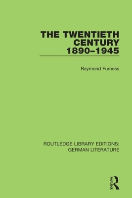 The Twentieth Century 1890-1945 by Raymond Furness