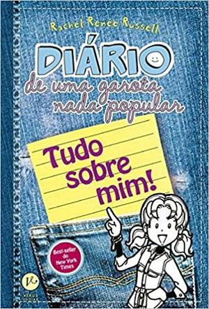 Diário De Uma Garota Nada Popular - Tudo Sobre Mim! by Rachel Renée Russell