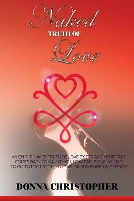 Naked Truth of Love by Donna Christopher