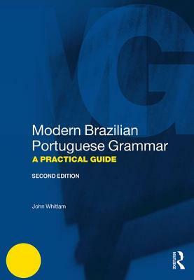 Modern Brazilian Portuguese Grammar: A Practical Guide by John Whitlam