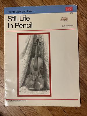 Drawing: Still Lifes with Gene Franks by Gene Franks