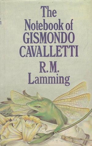 The Notebook Of Gismondo Cavalletti by R.M. Lamming