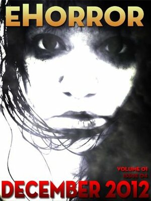 eHorror Vol. 01 No. 04 by Charl Landsberg, Rhiannon Thorne, A.A. Garrison, Tiffany Dolven, Eric Sandler, Gill Shutt