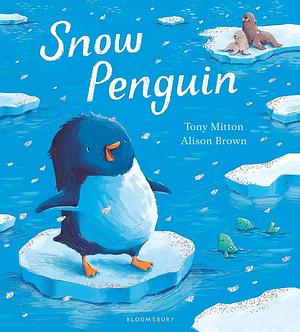 Snow Penguin by Alison Brown, Tony Mitton