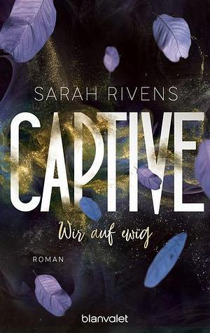 Captive - Wir auf ewig by Sarah Rivens, Bernd Stratthaus