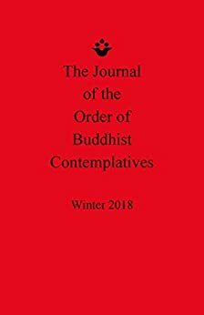 Winter 2018 Journal of the Order of Buddhist Contemplatives by Paul Talylor, Asha George, Haryo Young, Christina Perske, Catherine Kigerl