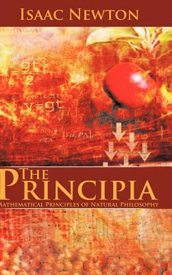 The Principia: Mathematical Principles of Natural Philosophy by Isaac Newton
