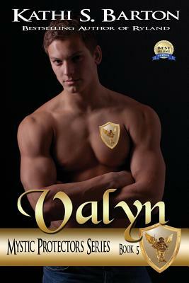 Valyn: Mystic Protectors: An Angelic Paranormal Erotica by Kathi S. Barton