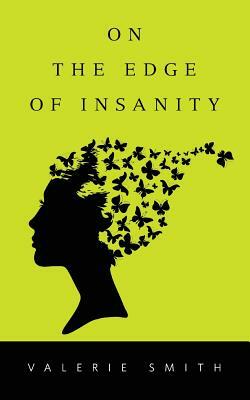 On the Edge of Insanity by Valerie Smith