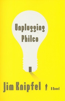 Unplugging Philco by Jim Knipfel