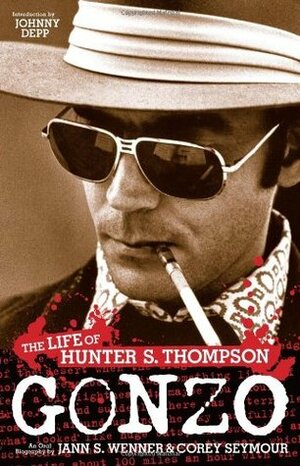 Gonzo: The Life of Hunter S. Thompson by Jann S. Wenner, Corey Seymour