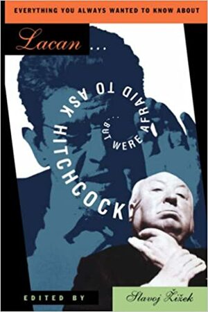 Todo lo que usted siempre quiso saber sobre Lacan y nunca se atrevió a preguntarle a Hitchcock by Slavoj Žižek