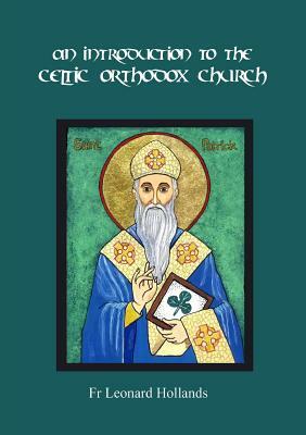 An Introduction to the Celtic Orthodox Church by Leonard Hollands