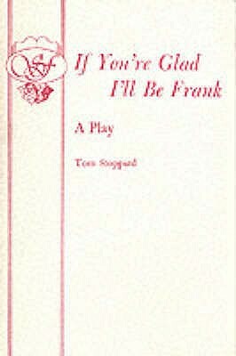 If You're Glad I'll Be Frank - A Play by Tom Stoppard
