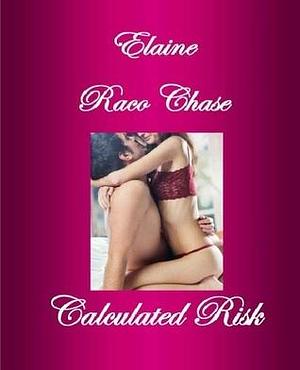 CALCULATED RISK by Elaine Raco Chase, Elaine Raco Chase