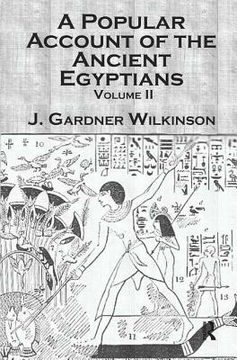 Ancient Egyptians (2 Vols) by J. Gardner Wilkinson