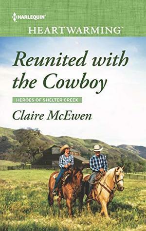 Reunited with the Cowboy by Claire McEwen