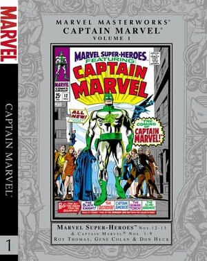 Marvel Masterworks: Captain Marvel - Volume 1 by Don Heck, Arnold Drake, Gene Colan, Roy Thomas, Stan Lee