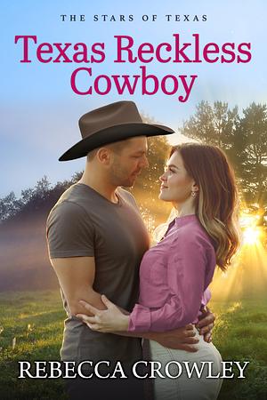 Texas Reckless Cowboy by Rebecca Crowley