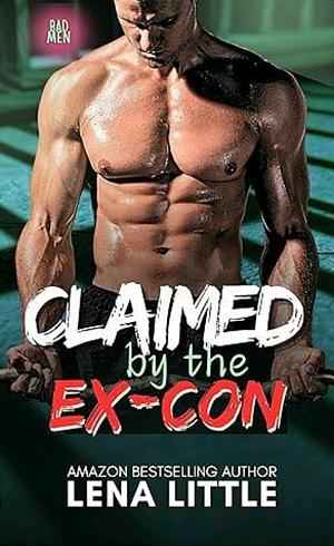 Claimed by the Ex-Con by Lena Little, Lena Little