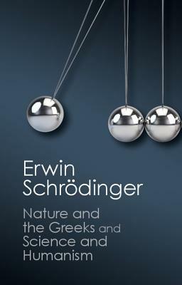 'nature and the Greeks' and 'science and Humanism' by Erwin Schrödinger