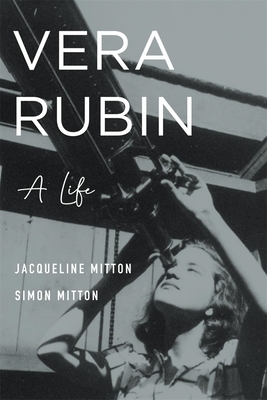 Vera Rubin: A Life by Jacqueline Mitton, Simon Mitton