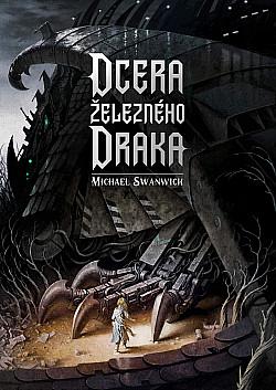 Dcera železného draka by Michael Swanwick