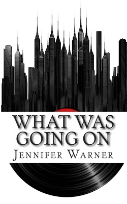 What Was Going On: The Life and Times of Marvin Gaye by Jennifer Warner