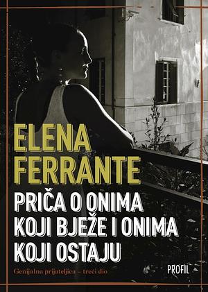 Priča o onima koji bježe i onima koji ostaju by Elena Ferrante