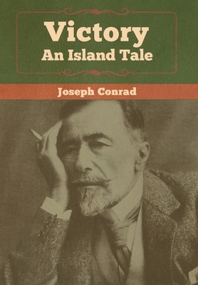 Victory: An Island Tale by Joseph Conrad