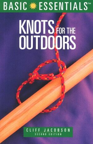 Basic Essentials Knots for the Outdoors by Cliff Jacobson, Cliff Moen