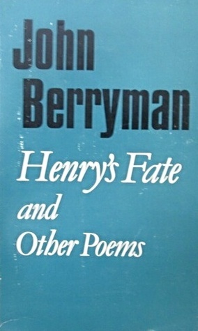 Henry's Fate and Other Poems by John Berryman