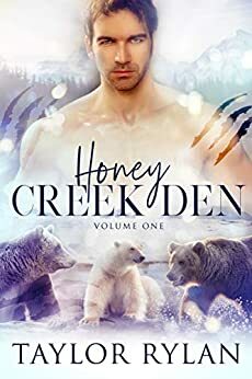 Honey Creek Den Volume One by Taylor Rylan