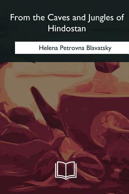 From the Caves and Jungles of Hindostan by Helena Petrovna Blavatsky