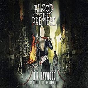 Blood at the Premiere: An Undead Day One Adventure by R.R. Haywood, Rachel Hine