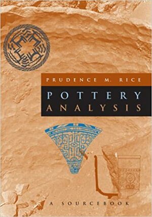 Pottery Analysis: A Sourcebook by Prudence M. Rice