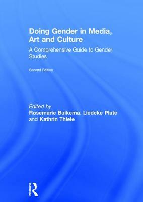 Doing Gender in Media, Art and Culture: A Comprehensive Guide to Gender Studies by 