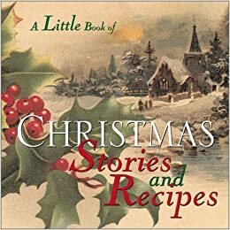 Little Book Of Christmas Stories And Recipes by Lena Tabori