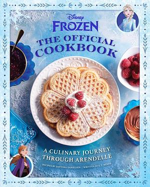 Disney Frozen: The Official Cookbook: A Culinary Journey Through Arendelle by S.T. Bende, Daytona Danielsen