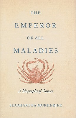 The Emperor of All Maladies by Siddhartha Mukherjee